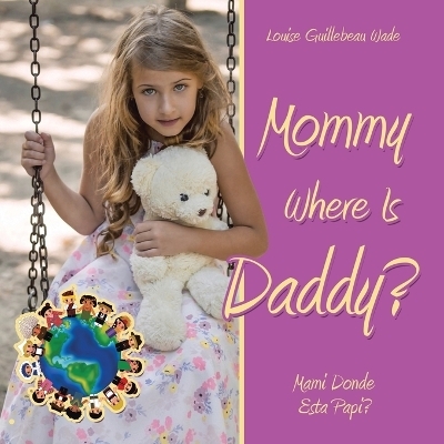 Mommy Where Is Daddy?/Mami Donde Esta Papi? - Louise Guillebeau Wade