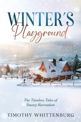 Winter's Playground - Timothy Whittenburg