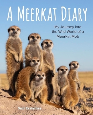 Meerkat Diary: My Journey into the Wild World of a Meerkat Mob - Suzi Eszterhas