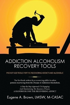 Addiction Alcoholism Recovery Tools - Eugene Brown