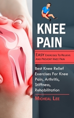 Knee Pain - Micheal Lee