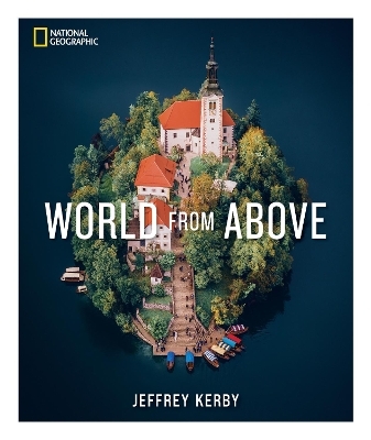 National Geographic World From Above - Jeffrey Kerby