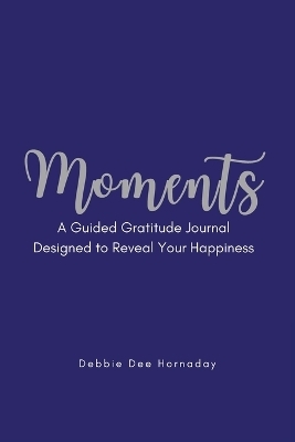 Moments - Debbie Dee Hornaday