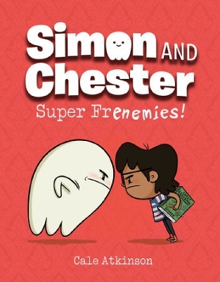 Super Frenemies (Simon and Chester Book #5) - Cale Atkinson