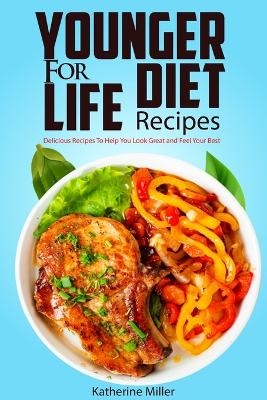 Younger for Life Diet Recipes - Katherine Miller