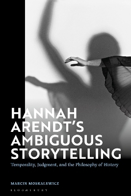 Hannah Arendt’s Ambiguous Storytelling - Marcin Moskalewicz