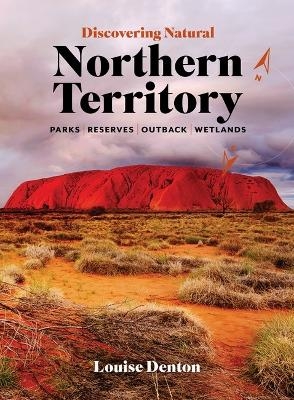 Discovering Natural Northern Territory - Louise Denton