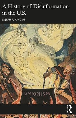 A History of Disinformation in the U.S. - Joseph R. Hayden