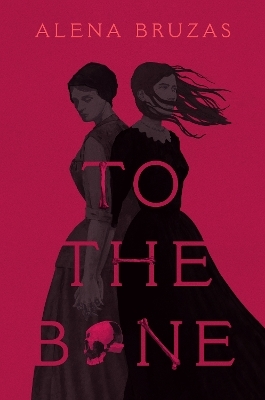 To the Bone - Alena Bruzas