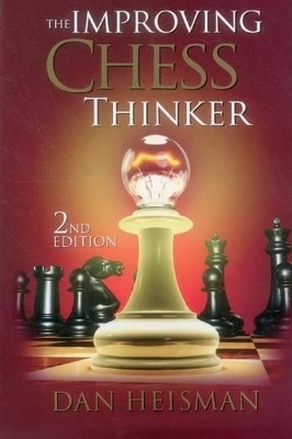 The Improving Chess Thinker - Dan Heisman