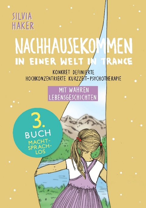 Nachhausekommen in einer Welt in Trance, 3. Buch - Silvia Haker