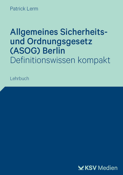 Allgemeines Sicherheits- und Ordnungsgesetz (ASOG) Berlin - Patrick Lerm