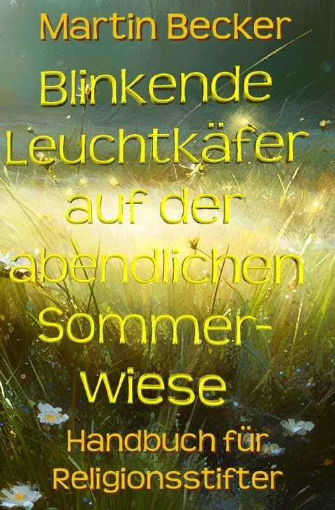 Blinkende Leuchtkäfer auf der abendlichen Sommerwiese - Martin Becker