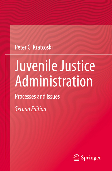 Juvenile Justice Administration - Peter C. Kratcoski