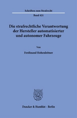 Die strafrechtliche Verantwortung der Hersteller automatisierter und autonomer Fahrzeuge. - Ferdinand Hohenleitner