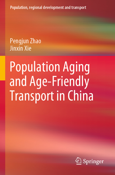 Population Aging and Age-Friendly Transport in China - Pengjun Zhao, Jinxin Xie