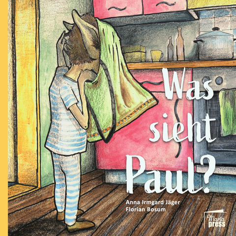 Was sieht Paul? - Anna Irmgard Jäger