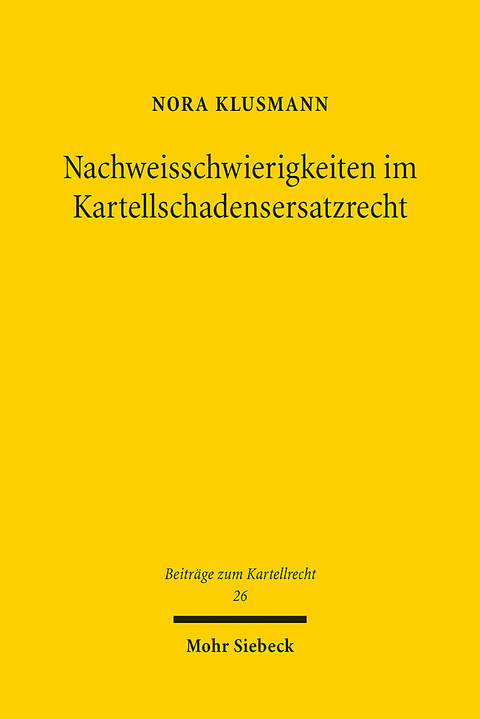 Nachweisschwierigkeiten im Kartellschadensersatzrecht - Nora Klusmann