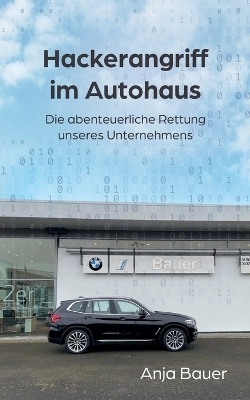 Hackerangriff im Autohaus - Anja Bauer