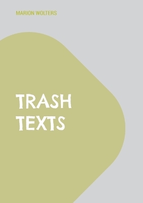 trash texts - Marion Wolters