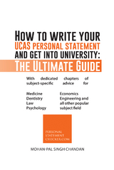 How to Write Your Ucas Personal Statement and Get into University: the Ultimate Guide - Mohan-Pal Singh Chandan