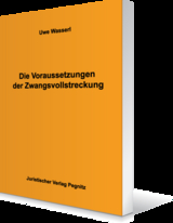 Die Voraussetzung der Zwangsvollstreckung - Uwe Wasserl