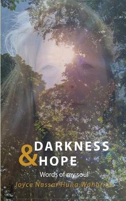 Darkness & Hope - Joyce Nassar Huna Waharina