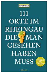 111 Orte im Rheingau, die man gesehen haben muss - Mayer, Hans Peter