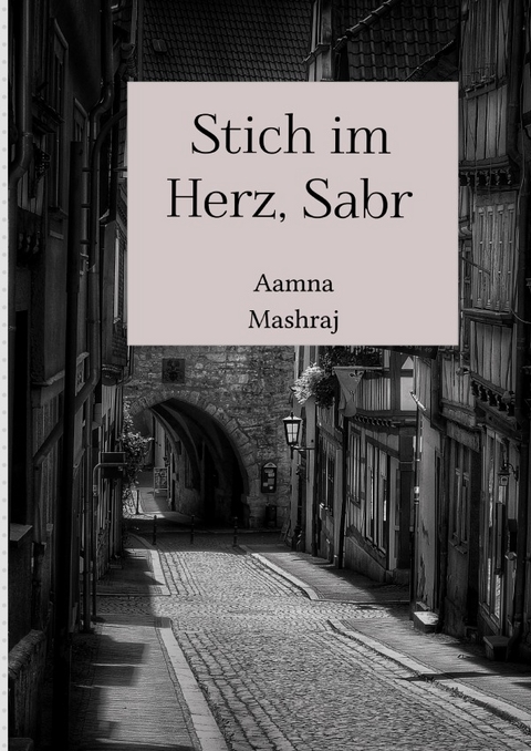 Stich im Herz, Sabr - Aamna Mashraj