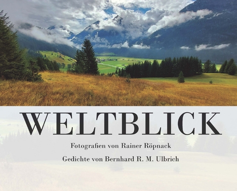 Weltblick - Bernhard R. M. Ulbrich