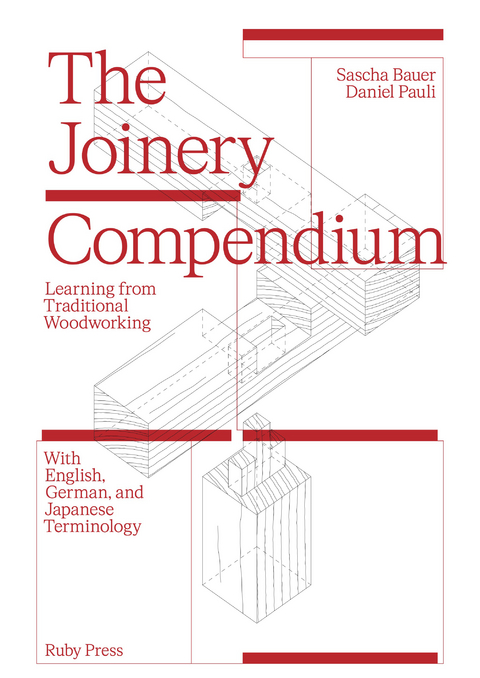 The Joinery Compendium - Sascha Bauer, Daniel Pauli