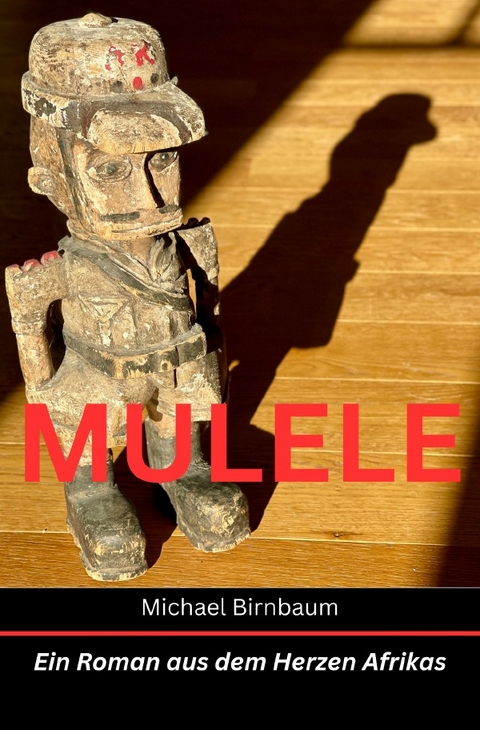 Baumann-Reihe / MULELE - Ein Roman aus dem Herzen Afrikas - Michael Birnbaum