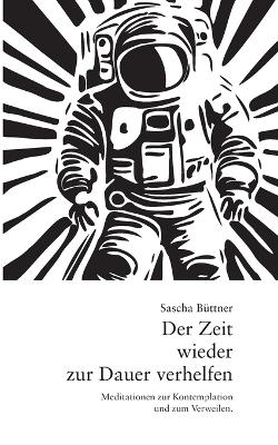 Der Zeit wieder zur Dauer verhelfen - Sascha Büttner