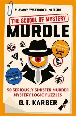 Murdle: The School of Mystery: THE SUNDAY TIMES BESTSELLING SERIES - G. T. Karber