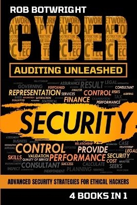 Cyber Auditing Unleashed - Rob Botwright