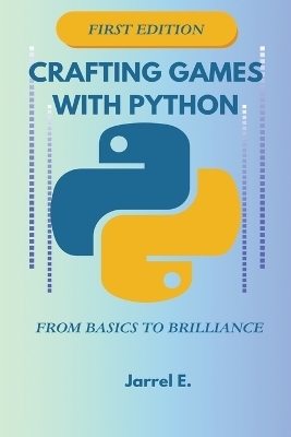 Crafting Games with Python - Jarrel E