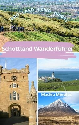 Schottland Wanderführer (Scotland Hiking Guide) - Madhu Morales