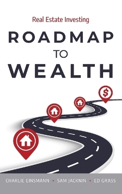 Roadmap to Wealth - Charlie Einsmann, Sam Jacknin, Ed Grass