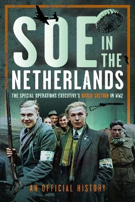 SOE in The Netherlands - An Official History