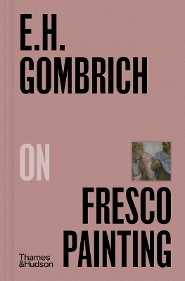 E.H.Gombrich on Fresco Painting - E. H. Gombrich