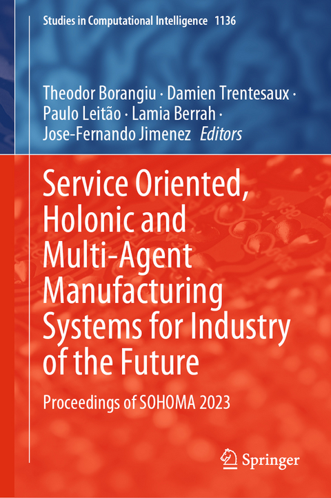 Service Oriented, Holonic and Multi-Agent Manufacturing Systems for Industry of the Future - 