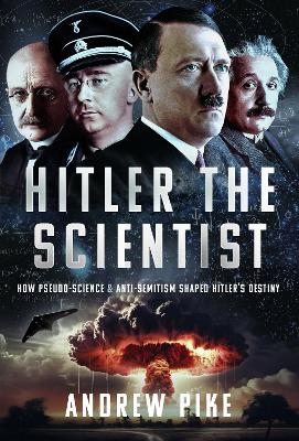 Hitler the scientist - Andrew Pike