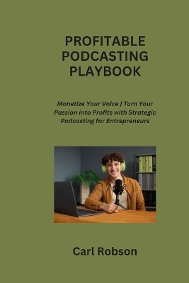 Profitable Podcasting Playbook - Carl Robson