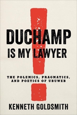 Duchamp Is My Lawyer - Kenneth Goldsmith