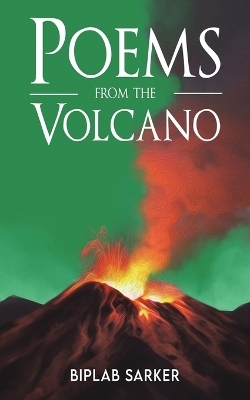 Poems from the Volcano - Biplab Sarker