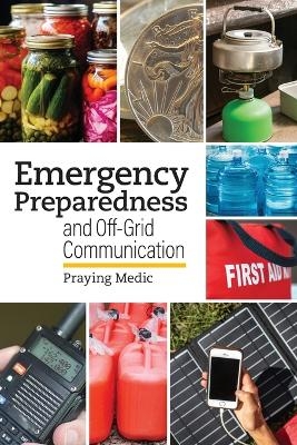 Emergency Preparedness and Off-Grid Communication - Praying Medic