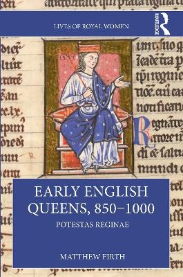 Early English Queens, 850–1000 - Matthew Firth