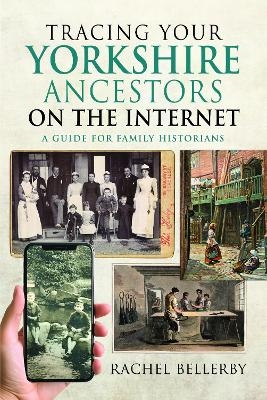 Tracing your Yorkshire Ancestors on the Internet - Rachel Bellerby