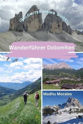 Wanderführer Dolomiten (Dolomites Hiking Guide) - Madhu Morales