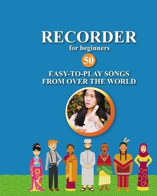 Recorder for Beginners. 50 Easy-to-Play Songs from Over the World - Helen Winter